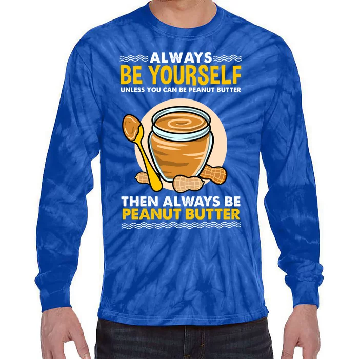 Always Be Yours For Peanut Butter Lover Gift Tie-Dye Long Sleeve Shirt