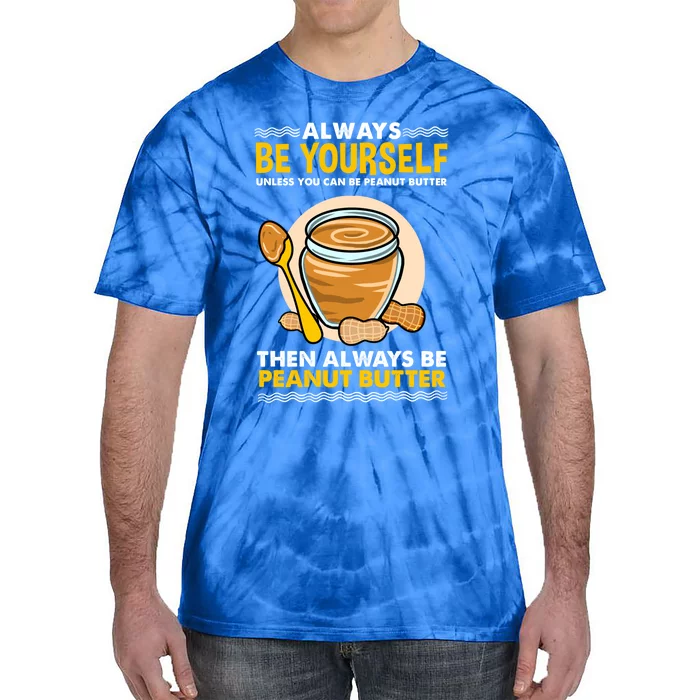 Always Be Yours For Peanut Butter Lover Gift Tie-Dye T-Shirt