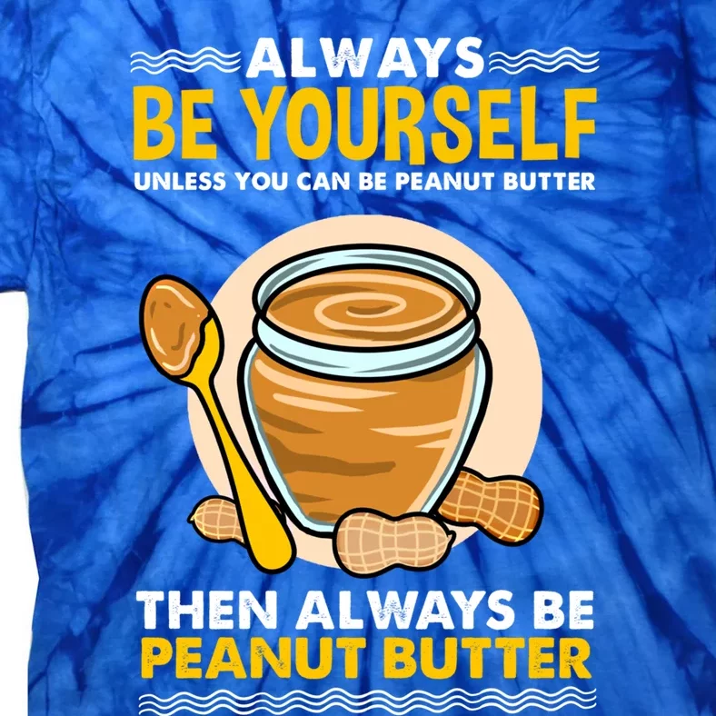 Always Be Yours For Peanut Butter Lover Gift Tie-Dye T-Shirt