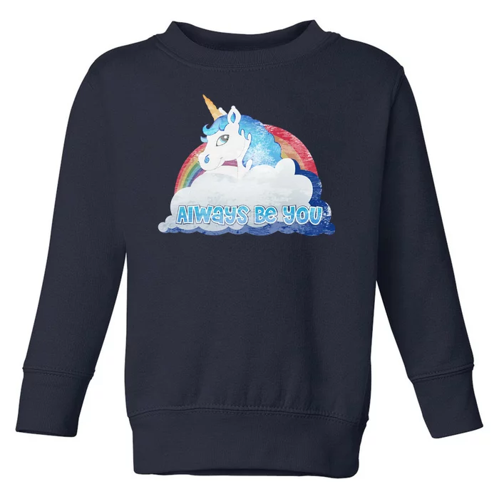 Always Be You Unicorn Rainbow Quote Toddler Sweatshirt