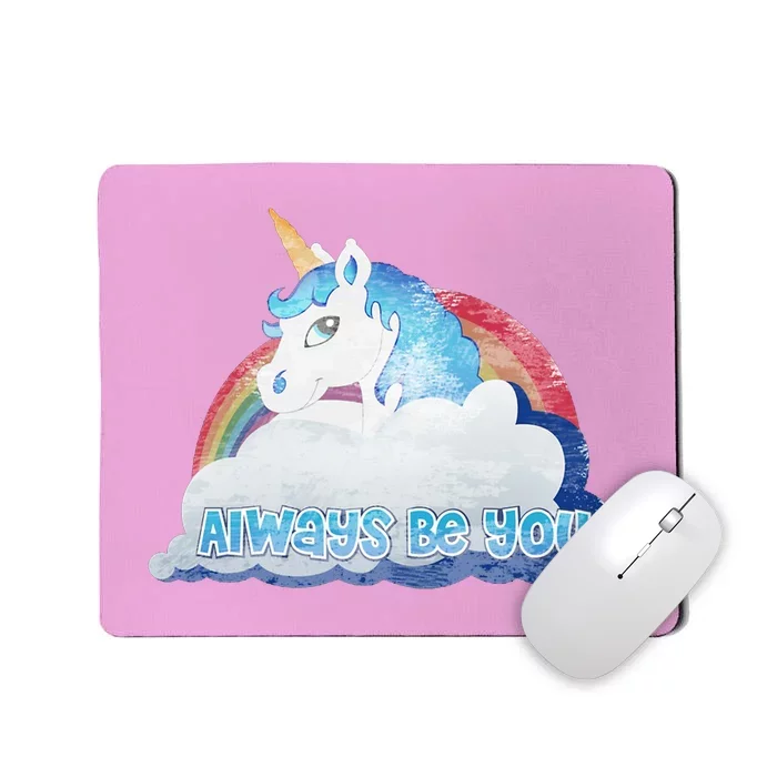 Always Be You Unicorn Rainbow Quote Mousepad