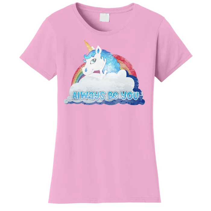 Always Be You Unicorn Rainbow Quote Women's T-Shirt