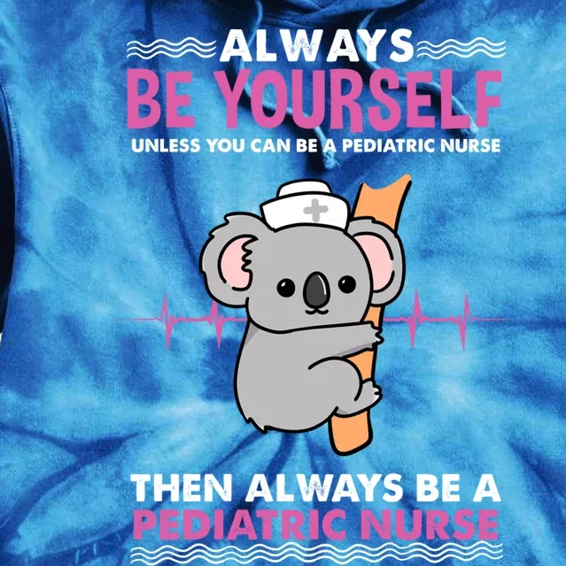 Always Be Yours For Pediatric Nurse Cute Gift Tie Dye Hoodie