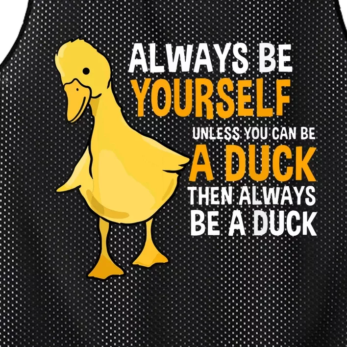 Always Be Yourself Unless You Can Be A Duck For Duck Lover Mesh Reversible Basketball Jersey Tank