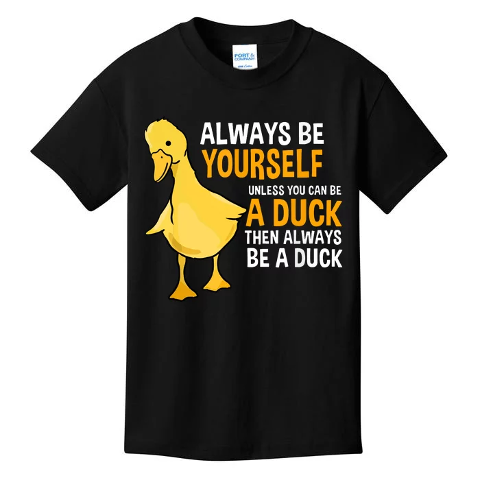 Always Be Yourself Unless You Can Be A Duck For Duck Lover Kids T-Shirt