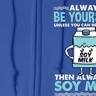 Always Be Yours For Soy Milk Lover Gift Full Zip Hoodie