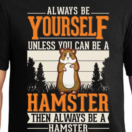 Always Be Yourself Hamster Hamster Wheel Hamster Funny Gift Pajama Set