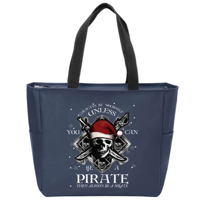 Always Be Yourself Unless You Can Be A Pirate Fun Zip Tote Bag