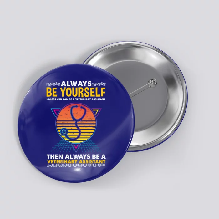 Always Be Yours For Veterinary Assistant Gift Button