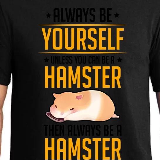 Always Be Yourself Unless You Can Be A Hamster Than Hamster Gift Pajama Set