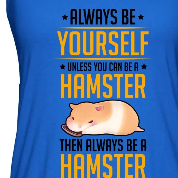 Always Be Yourself Unless You Can Be A Hamster Than Hamster Gift Ladies Essential Flowy Tank