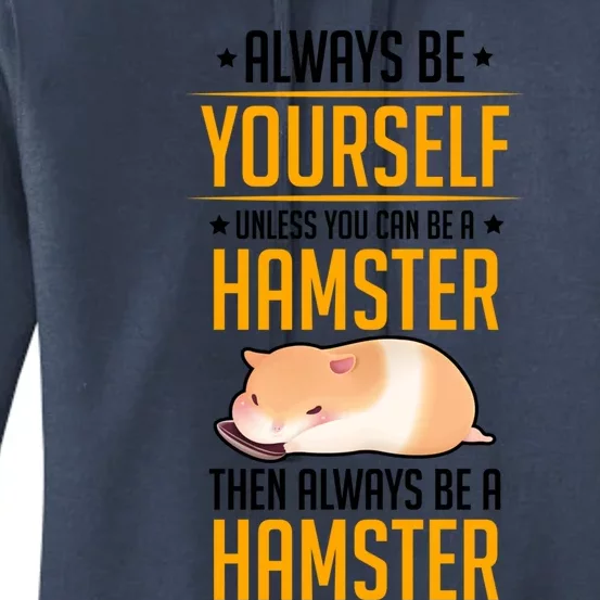 Always Be Yourself Unless You Can Be A Hamster Than Hamster Gift Women's Pullover Hoodie