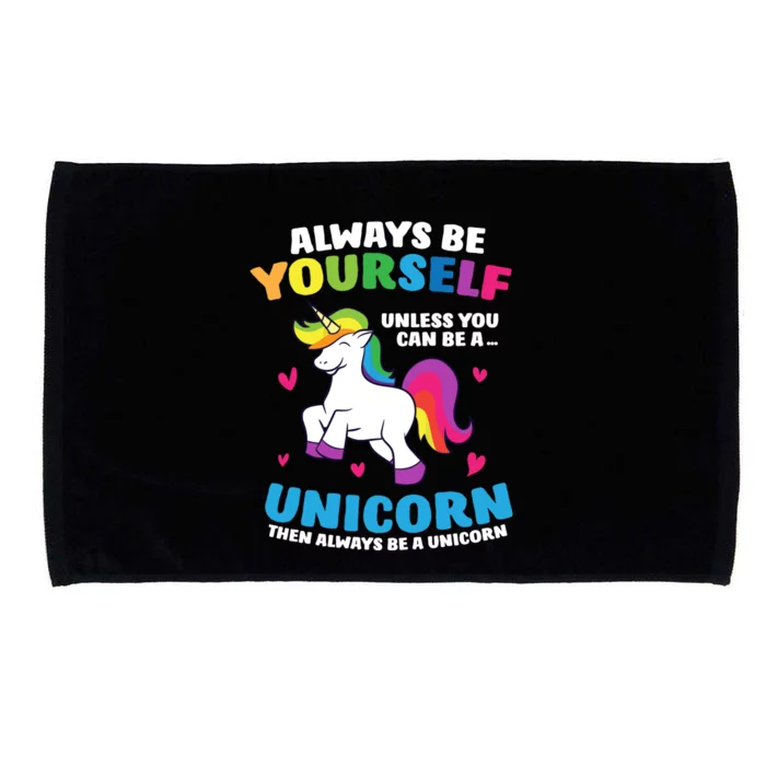 Always Be Yourself Unless You Can Be A Unicorn Microfiber Hand Towel