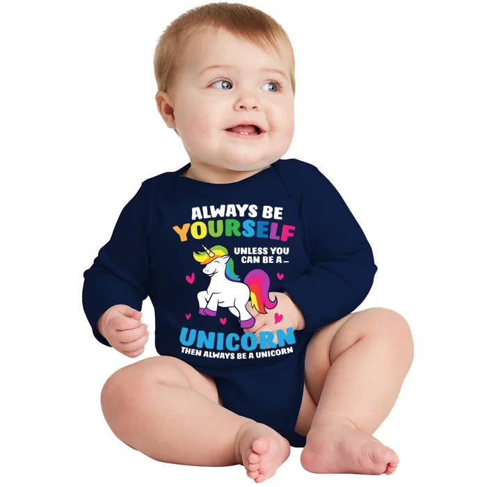 Always Be Yourself Unless You Can Be A Unicorn Baby Long Sleeve Bodysuit