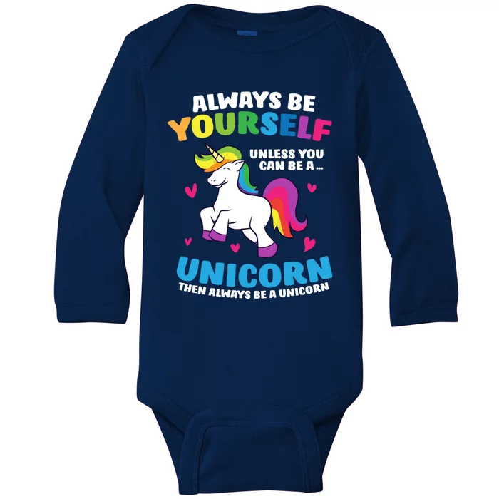 Always Be Yourself Unless You Can Be A Unicorn Baby Long Sleeve Bodysuit