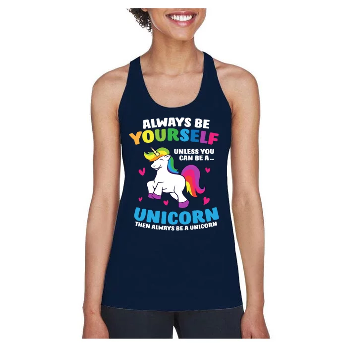 Always Be Yourself Unless You Can Be A Unicorn Women's Racerback Tank