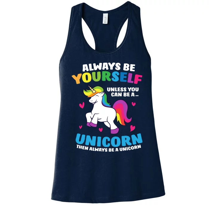 Always Be Yourself Unless You Can Be A Unicorn Women's Racerback Tank