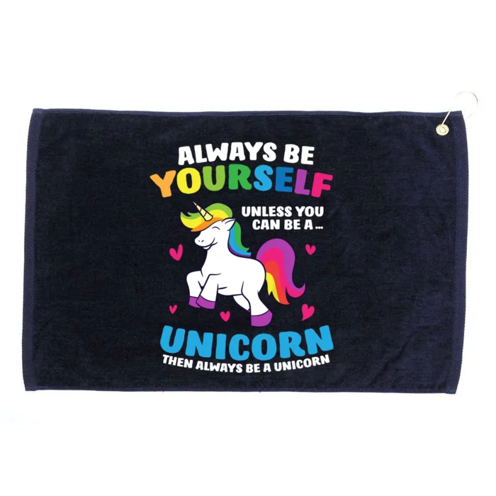 Always Be Yourself Unless You Can Be A Unicorn Grommeted Golf Towel