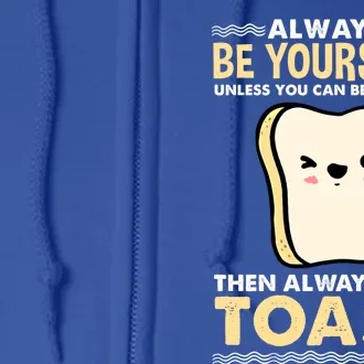 Always Be Yours Kawaii Toast Great Gift Full Zip Hoodie