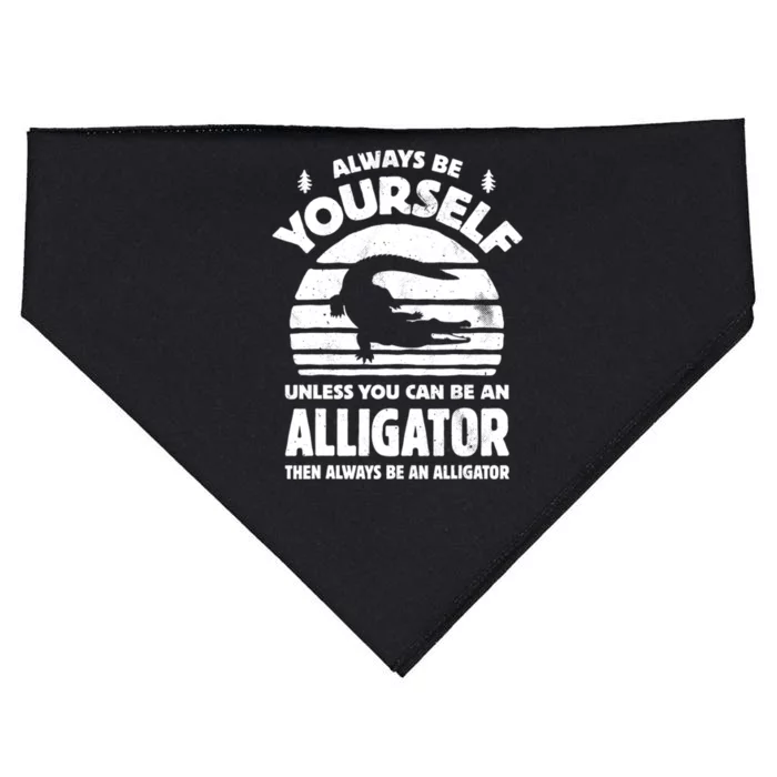 Always Be Yourself Unless You Can Be An Alligator USA-Made Doggie Bandana