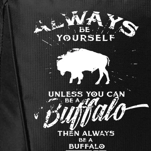 Always Be Yourself Be A Buffalo Bison Spirit Animal City Backpack