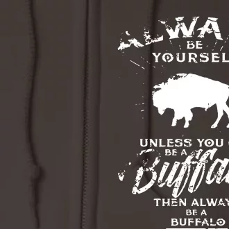 Always Be Yourself Be A Buffalo Bison Spirit Animal Full Zip Hoodie