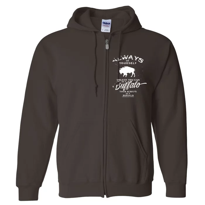 Always Be Yourself Be A Buffalo Bison Spirit Animal Full Zip Hoodie