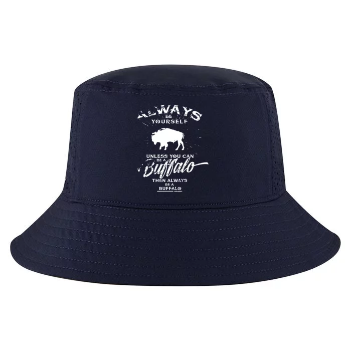 Always Be Yourself Be A Buffalo Bison Spirit Animal Cool Comfort Performance Bucket Hat