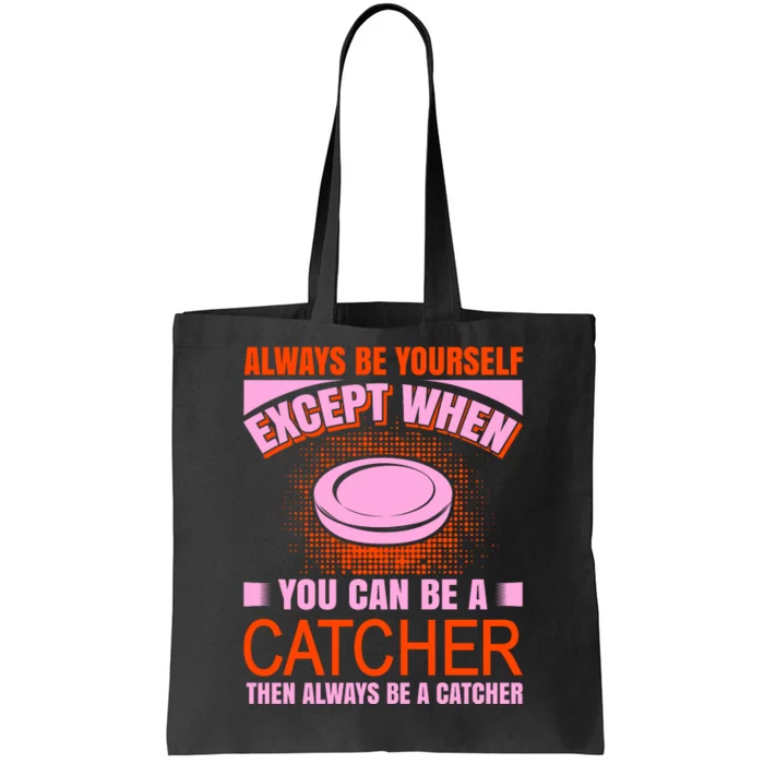 Always Be Yourself Except When You Can Be A Catcher Tote Bag