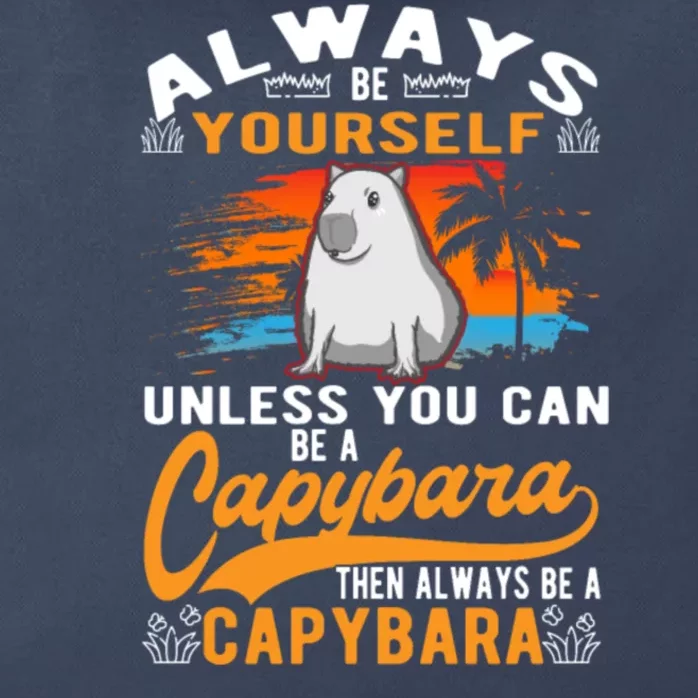 Always Be Yourself Unless You Can Be A Capybara Zip Tote Bag