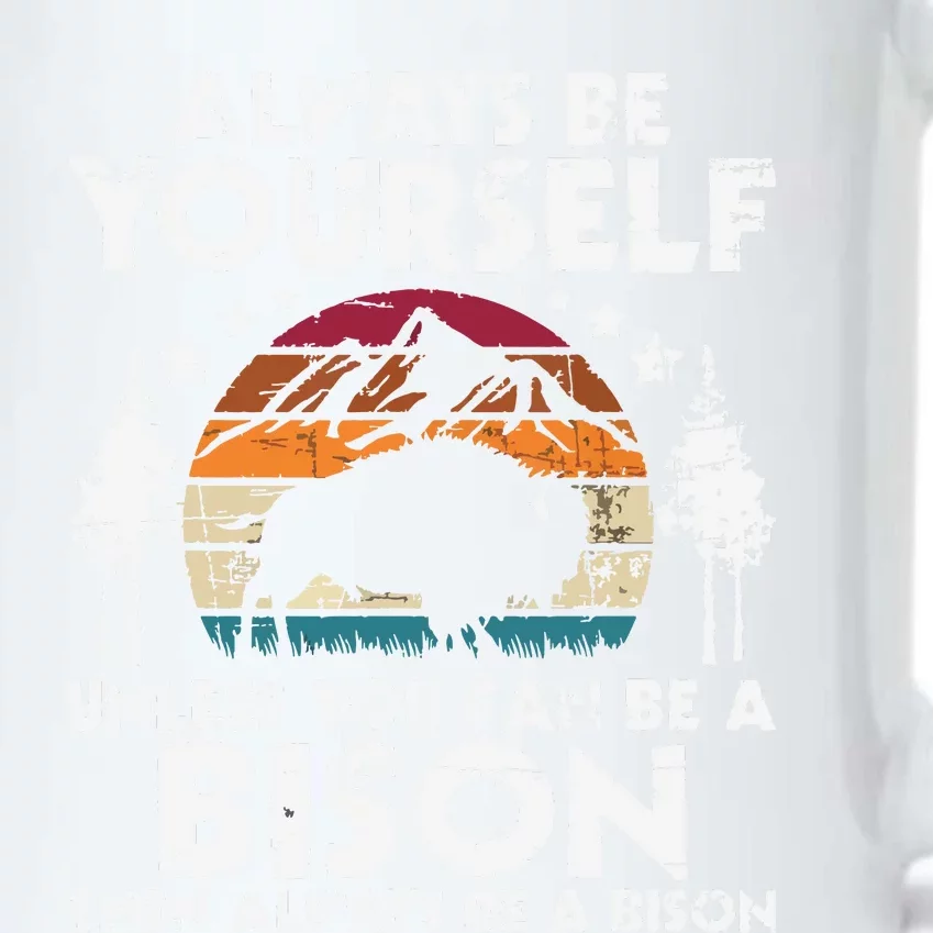 Always Be Yourself Unless You Can Be A Bison Buffalo Lover Black Color Changing Mug