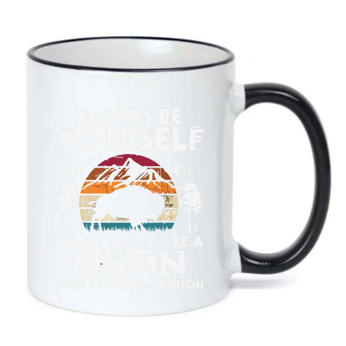 Always Be Yourself Unless You Can Be A Bison Buffalo Lover Black Color Changing Mug