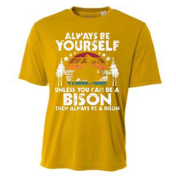 Always Be Yourself Unless You Can Be A Bison Buffalo Lover Cooling Performance Crew T-Shirt