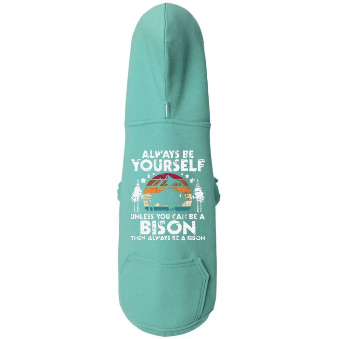 Always Be Yourself Unless You Can Be A Bison Buffalo Lover Doggie 3-End Fleece Hoodie