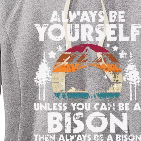 Always Be Yourself Unless You Can Be A Bison Buffalo Lover Women's Fleece Hoodie