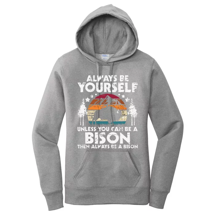 Always Be Yourself Unless You Can Be A Bison Buffalo Lover Women's Pullover Hoodie