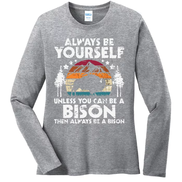 Always Be Yourself Unless You Can Be A Bison Buffalo Lover Ladies Long Sleeve Shirt