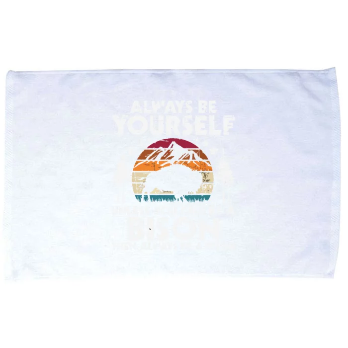 Always Be Yourself Unless You Can Be A Bison Buffalo Lover Microfiber Hand Towel