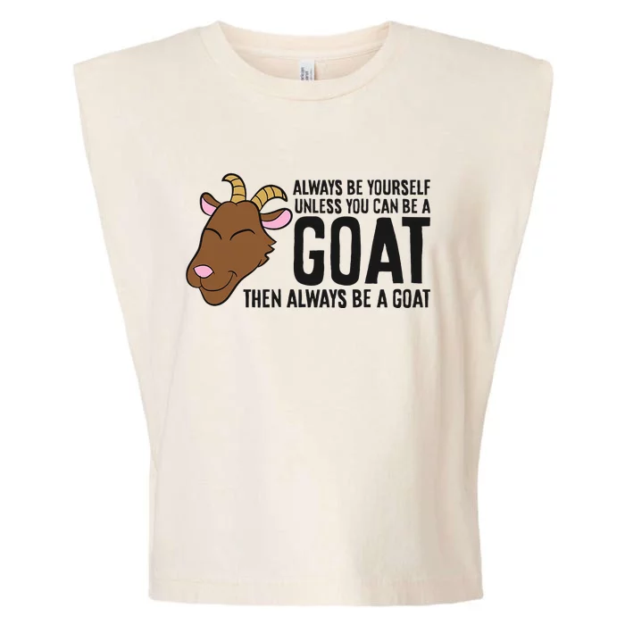 Always Be Yourself Unless You Can Be A Goat Garment-Dyed Women's Muscle Tee