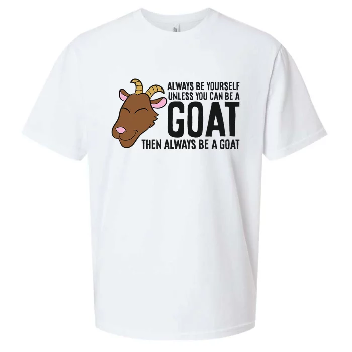 Always Be Yourself Unless You Can Be A Goat Sueded Cloud Jersey T-Shirt