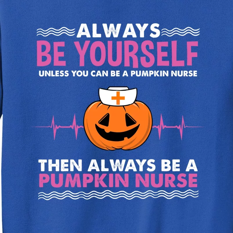 Always Be Yours Pumpkin Nurse Great Gift Sweatshirt