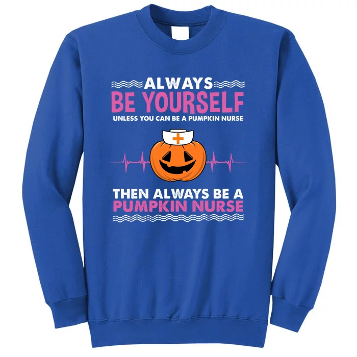 Always Be Yours Pumpkin Nurse Great Gift Sweatshirt