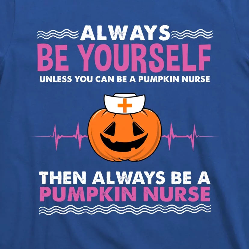 Always Be Yours Pumpkin Nurse Great Gift T-Shirt