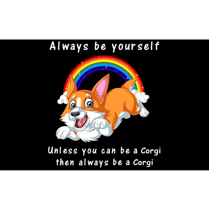 Always Be Yourself Unless You Can Be A Corgi Bumper Sticker