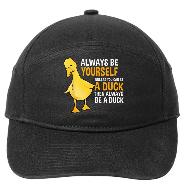 Always Be Yourself Unless You Can Be A Duck For Duck Lover 7-Panel Snapback Hat