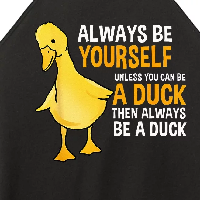 Always Be Yourself Unless You Can Be A Duck For Duck Lover Women’s Perfect Tri Rocker Tank