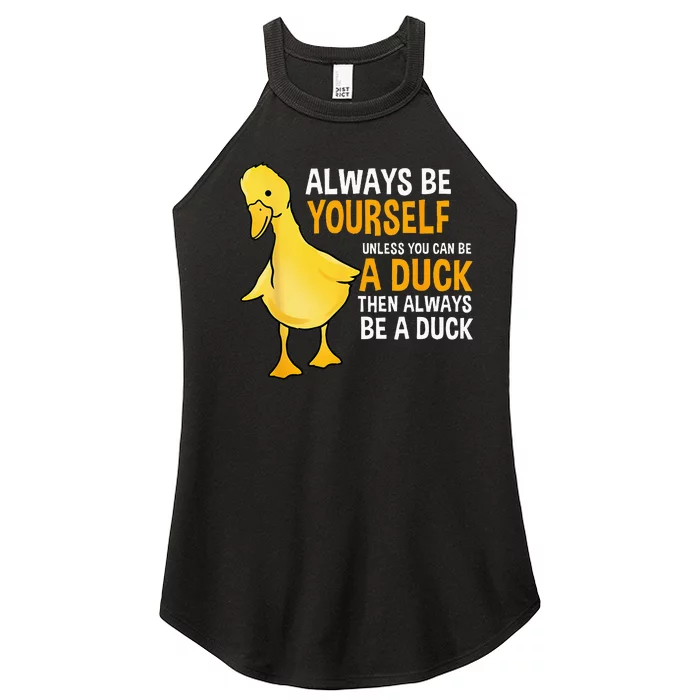 Always Be Yourself Unless You Can Be A Duck For Duck Lover Women’s Perfect Tri Rocker Tank