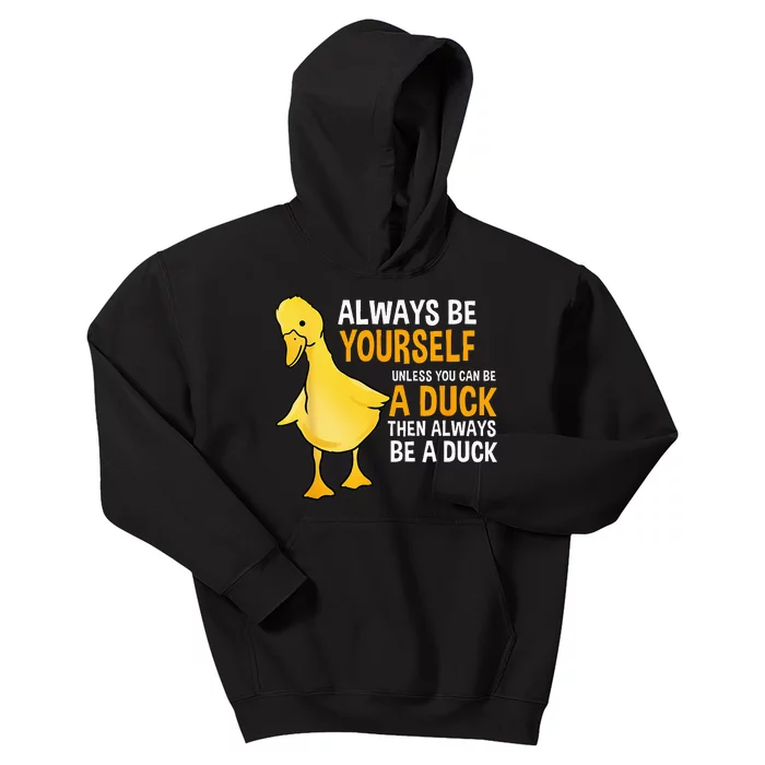 Always Be Yourself Unless You Can Be A Duck For Duck Lover Kids Hoodie