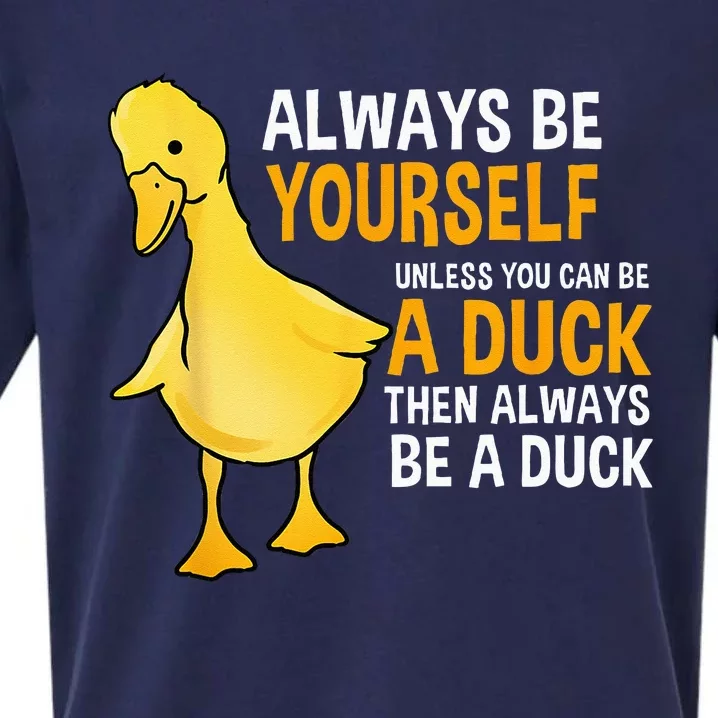 Always Be Yourself Unless You Can Be A Duck For Duck Lover Sueded Cloud Jersey T-Shirt