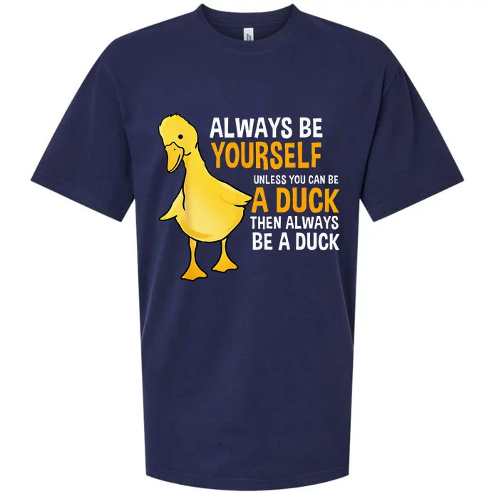 Always Be Yourself Unless You Can Be A Duck For Duck Lover Sueded Cloud Jersey T-Shirt